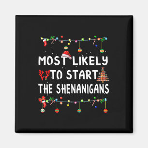 Most Like To Likely To Start The Shenanigans Magnet