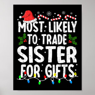 Most Like To Trade Sister Christmas Xmas Family Ma Poster