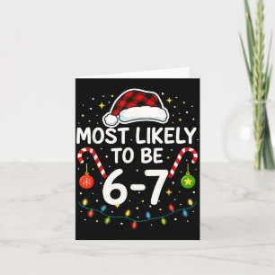 Most Likely 6 7 Six Seven Most Likely Christmas 6- Card