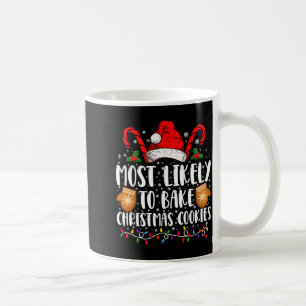 Most Likely Bake Christmas Cookie Xmas Family  Coffee Mug