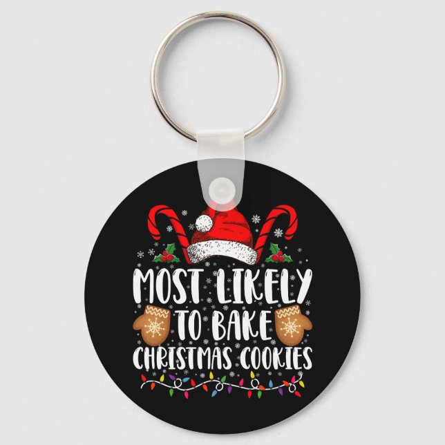 Most Likely Bake Christmas Cookie Xmas Family  Keychain (Front)