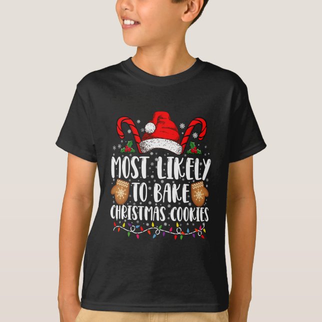Most Likely Bake Christmas Cookie Xmas Family  T-Shirt (Front)