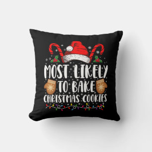 Most Likely Bake Christmas Cookie Xmas Family  Throw Pillow