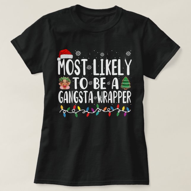 Most Likely Be A Gangsta Wrapper Christmas Present T-Shirt (Design Front)