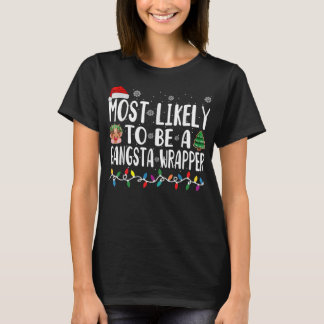 Most Likely Be A Gangsta Wrapper Christmas Present T-Shirt