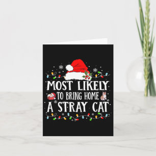 Most Likely Bring Home Stray Cat Christmas Humour  Card