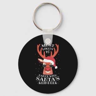 Most Likely Dance With Santa's Reindeer,christmas  Keychain