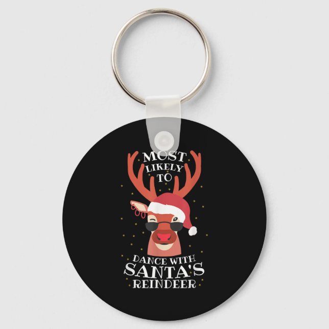 Most Likely Dance With Santa's Reindeer,christmas  Keychain (Front)
