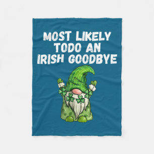 Most Likely Do Irish Goodbye Design Fleece Blanket