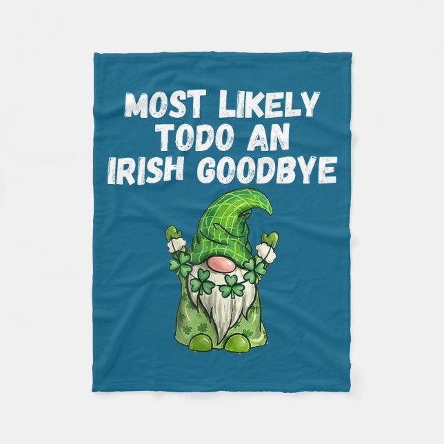 Most Likely Do Irish Goodbye Design Fleece Blanket (Front)