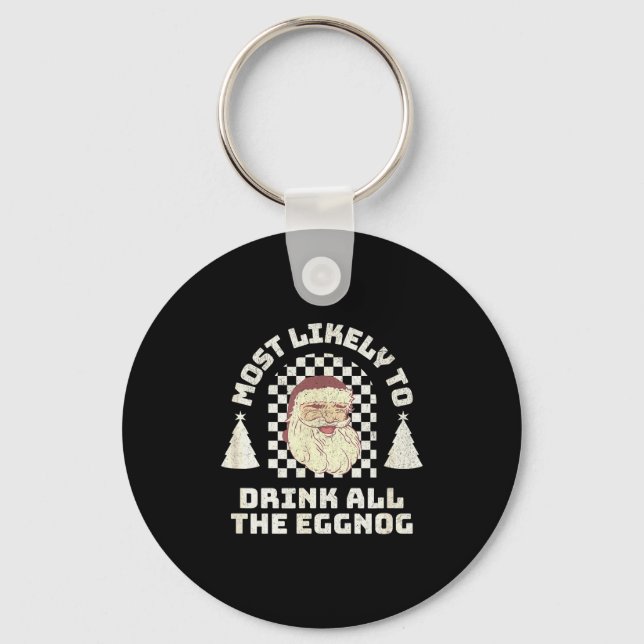 Most Likely Drink All The Eggnog Matching Couple C Keychain (Front)