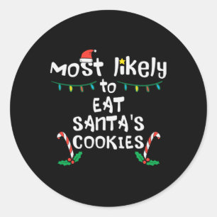 Most Likely Eat Santas Cookie Christmas Xmas Famil Classic Round Sticker