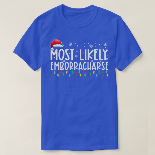 Most Likely Emborracharse Xmas Light Funny Christm T-Shirt (Design Front)