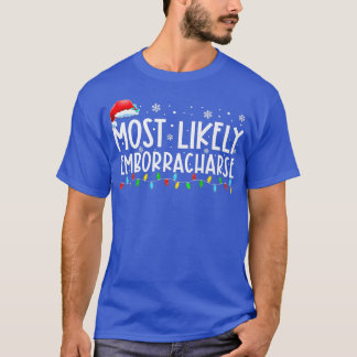 Most Likely Emborracharse Xmas Light Funny Christm T-Shirt