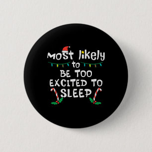 Most Likely Excited To Sleep Christmas Xmas Family 2 Inch Round Button