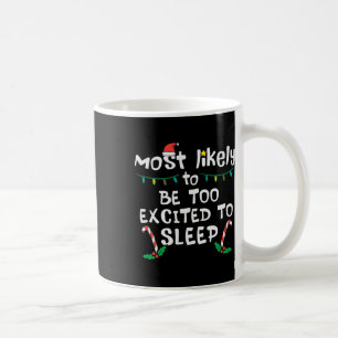 Most Likely Excited To Sleep Christmas Xmas Family Coffee Mug