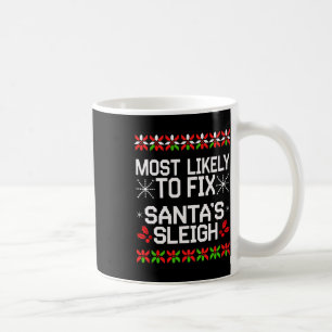 Most Likely Fix Santa Sleigh Christmas Matching Ug Coffee Mug