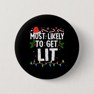 Most Likely Get Lit Christmas Xmas Family Matching 2 Inch Round Button
