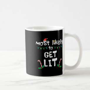 Most Likely Get Lit Christmas Xmas Family Matching Coffee Mug