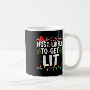 Most Likely Get Lit Christmas Xmas Family Matching Coffee Mug