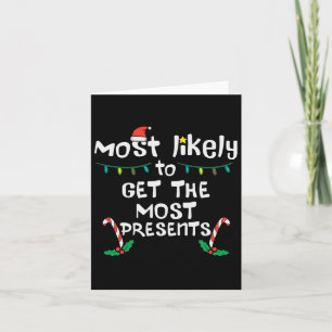 Most Likely Get Most Presents Christmas Xmas Famil Card
