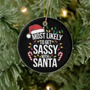 Most Likely Get Sassy With Santa Christmas Xmas Ceramic Ornament