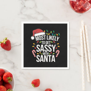 Most Likely Get Sassy With Santa Christmas Xmas Napkin