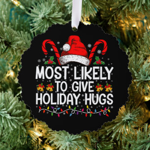 Most Likely Give Holiday Hugs Christmas Matching Ornament Card