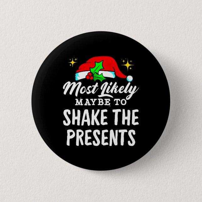 Most Likely Maybe To Shake The Presents Funny Chri 2 Inch Round Button (Front)