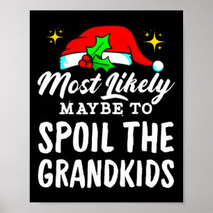 Most Likely Maybe To Spoil The Grandkids Christmas Poster