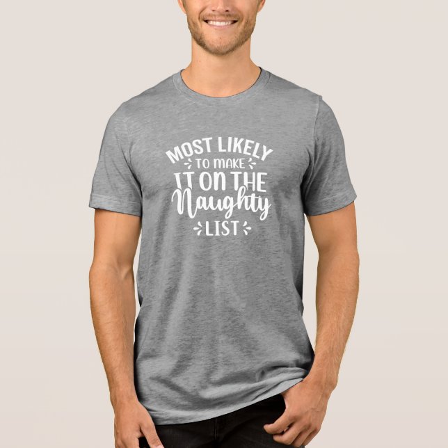 Most Likely Naughty List Holiday Humour Tri-Blend Shirt (Front)