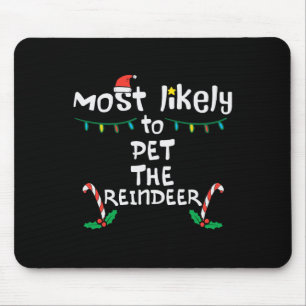 Most Likely Pet Reindeer Christmas Xmas Family Mat Mouse Pad