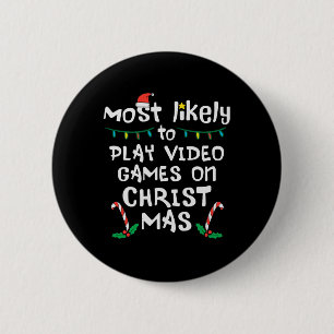 Most Likely Play Video Game Christmas Xmas Family  2 Inch Round Button