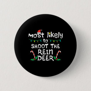 Most Likely Shoot Reindeer Christmas Xmas Family M 2 Inch Round Button