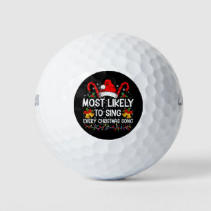 Most Likely Sing Every Christmas Song Xmas Family  Golf Balls