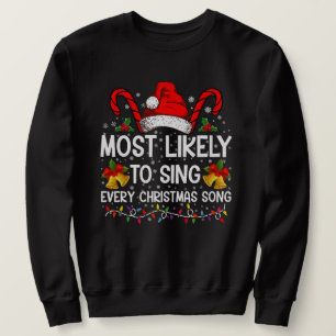 Most Likely Sing Every Christmas Song Xmas Family Sweatshirt