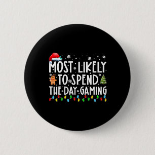 Most Likely Spend The Day Gaming Gamer Fun Christm 2 Inch Round Button
