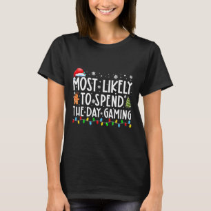 Most Likely Spend The Day Gaming Gamer Fun Christm T-Shirt