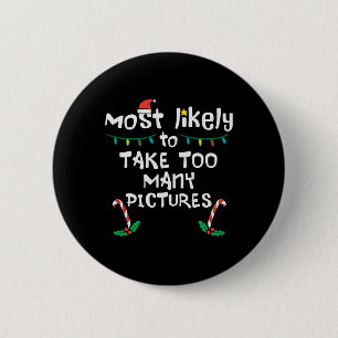 Most Likely Take Pictures Christmas Xmas Family Ma 2 Inch Round Button