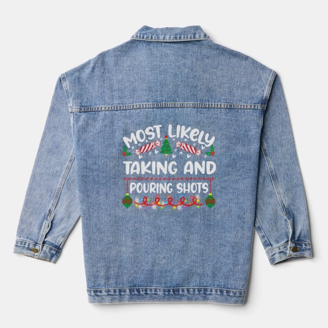 Most Likely Taking and Pouring Shots Xmas Denim Jacket (Back)