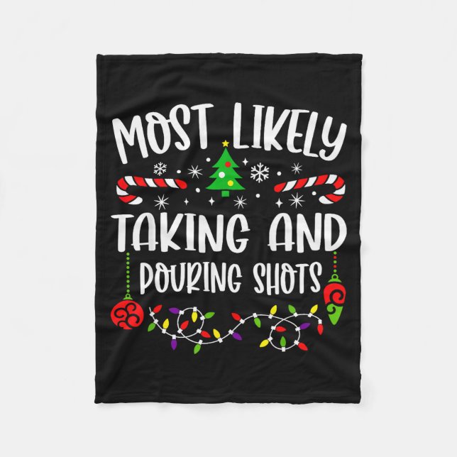 Most Likely Taking And Uring Shots Christmas Match Fleece Blanket (Front)