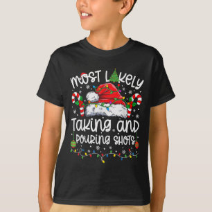 Most Likely Taking And Uring Shots Matching Christ T-Shirt