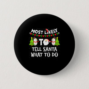 Most Likely Tell Santa What To Do Funny Family Chr 2 Inch Round Button