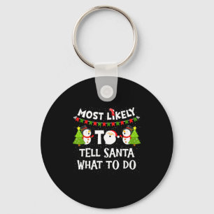Most Likely Tell Santa What To Do Funny Family Chr Keychain