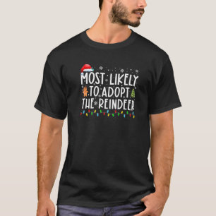 Most Likely To Adopt The Reindeer Funny Christmas T-Shirt