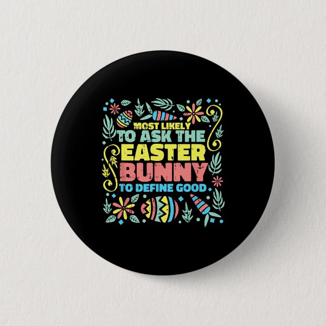 Most Likely To Ask Easter Bunny Funny Egg Hunting  2 Inch Round Button (Front)