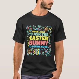 Most Likely To Ask Easter Bunny Funny Egg Hunting T-Shirt