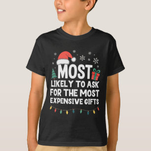 Most Likely To Ask For Expensive Christmas Funny X T-Shirt