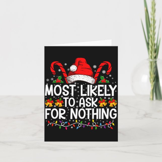 Most Likely To Ask For Nothing Christmas Matching  Card (Front)
