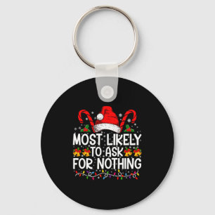 Most Likely To Ask For Nothing Christmas Matching Keychain